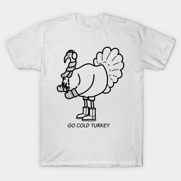 Go Cold Turkey T-Shirt by MGulin